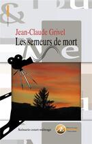 Couverture du livre « Les semeurs de mort » de Jean-Claude Grivel aux éditions Ex Aequo