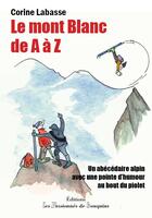 Couverture du livre « Le Mont-Blanc de A à Z ; un abécédaire avec une pointe d'humour » de Corinne Labasse aux éditions Les Passionnes De Bouquins