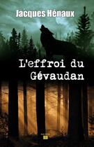 Couverture du livre « L'effroi du Gévaudan » de Jacques Henaux aux éditions T.d.o