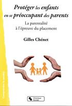 Couverture du livre « Protéger les enfants en se préoccupant des parents » de Gilles Chenet aux éditions Chronique Sociale