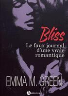 Couverture du livre « Bliss ; le faux journal d'une vraie romantique » de Emma M. Green aux éditions Editions Addictives