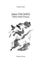 Couverture du livre « Julien Vocance ; maître haïjin français » de Chantal Viart aux éditions Unicite