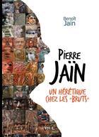 Couverture du livre « Pierre Jaïn, un hérétique chez les 