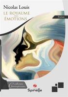 Couverture du livre « Le royaume des émotions » de Nicolas Louis aux éditions Spinelle