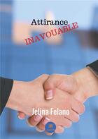 Couverture du livre « Attirance inavouable » de Jelina Felano aux éditions Le Lys Bleu