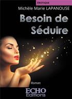 Couverture du livre « Besoin de séduire » de Michel Marie Lapanouse aux éditions Echo Editions