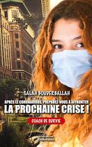 Couverture du livre « Après le coronavirus, préparez-vous à affronter la prochaine crise ! » de Salah Bouderballah aux éditions Editions Maia