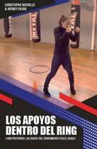 Couverture du livre « Los apoyos dentro del ring : Construyendo las bases del rendimiento en el boxeo » de Christophe Neuville et Wendy Faure aux éditions Publishroom Factory