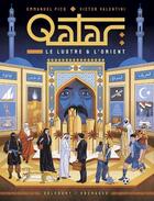 Couverture du livre « Qatar, le lustre et l'Orient » de Emmanuel Picq et Victor Valentini aux éditions Delcourt