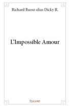 Couverture du livre « L'impossible amour » de Richard Russo Alias aux éditions Edilivre