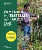 Couverture du livre « J'aménage et j'embellis mon jardin : 30 projets de bricolage pour personnaliser son extérieur » de Adam Frost aux éditions Eyrolles