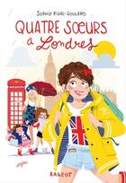 Couverture du livre « Quatre soeurs à Londres » de Sophie Rigal-Goulard aux éditions Rageot Editeur