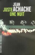 Couverture du livre « Juste une nuit » de Achache-J aux éditions Editions Du Masque