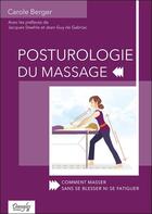 Couverture du livre « Posturologie du massage ; comment masser sans se blesser ni se fatiguer » de Carole Berger aux éditions Dangles