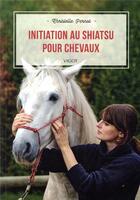 Couverture du livre « Initiation au shiatsu pour chevaux » de Christelle Pernot aux éditions Vigot