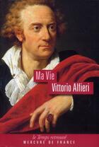 Couverture du livre « Ma vie » de Vittorio Alfieri aux éditions Mercure De France