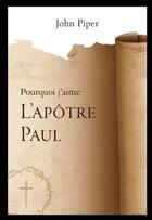 Couverture du livre « J'aime l'apôtre Paul » de John Piper aux éditions Clc Editions