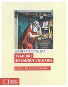 Couverture du livre « Traduire en langue vulgaire » de Folena Gianfranco aux éditions Rue D'ulm