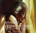 Couverture du livre « Esprit du Tibet ; la vie du maître Dilgo Khyentsé Rinpoché » de Matthieu Ricard aux éditions La Martiniere