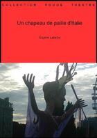 Couverture du livre « Un chapeau de paille d'Italie » de Labiche-E aux éditions Librairie Theatrale