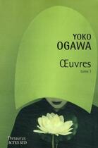 Couverture du livre « Oeuvres t.1 » de Yoko Ogawa aux éditions Actes Sud