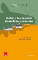 Couverture du livre « Biologie des poissons d'eau douce européens (2° Éd.) » de Jacques Arrignon et Jacques Brusle et Jean-Pierre Quignard aux éditions Tec&doc