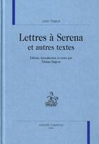 Couverture du livre « Lettres à Serena et autres textes » de John Toland aux éditions Honore Champion