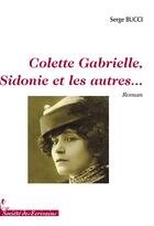 Couverture du livre « Colette Gabrielle, Sidonie et les autres » de Serge Bucci aux éditions Societe Des Ecrivains