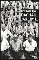 Couverture du livre « C'était ça, Dachau ; 1933-1945 » de Stanislas Zamecnik aux éditions Le Cherche-midi