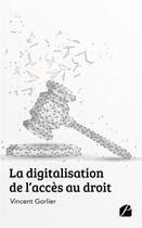 Couverture du livre « La digitalisation de l'accès au droit » de Vincent Gorlier aux éditions Du Pantheon