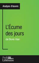 Couverture du livre « L'écume des jours de Boris Vian ; analyse approfondie » de Van Roeyen Tina aux éditions Profil Litteraire