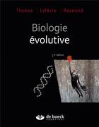 Couverture du livre « Biologie évolutive (2e édition) » de Frederic Thomas et Michel Raymond et Thierry Lefevre aux éditions De Boeck Superieur