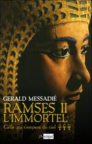 Couverture du livre « Ramsès II l'immortel t.3 ; celle qui s'empara du ciel » de Gerald Messadie aux éditions Archipel