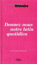 Couverture du livre « Donnez-nous notre latin quotidien » de Le Figaro Litteraire aux éditions Societe Du Figaro