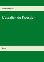 Couverture du livre « L'escalier de Koestler » de Gerard Paquot aux éditions Books On Demand