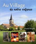 Couverture du livre « Au village de notre enfance » de Daniel Bruges aux éditions De Boree