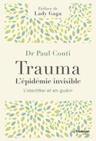 Couverture du livre « Trauma, l'épidemie invisible » de Paul Conti aux éditions Guy Trédaniel