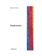 Couverture du livre « L'inadvertance » de Francois Rannou aux éditions Publie.net