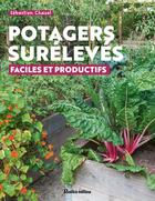 Couverture du livre « Potagers surélevés : Faciles et productifs » de Chazal Sebastien aux éditions Rustica