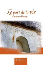 Couverture du livre « Le port de la vie » de Christine Famery aux éditions Kirographaires