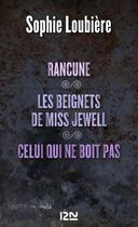 Couverture du livre « Rancune; les beignets de miss Jewell ; celui qui ne boit pas » de Sophie Loubiere aux éditions 12-21