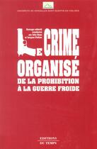 Couverture du livre « Le crime organisé, de la prohibition à la guerre froide » de Jacques Pothier et John Dean aux éditions Editions Du Temps