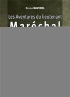 Couverture du livre « Les aventures du lieutenant Maréchal » de Bruno Baverel aux éditions Les Indes Savantes