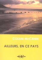 Couverture du livre « Ailleurs, en ce pays » de Colum Mccann aux éditions A Vue D'oeil