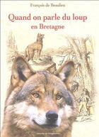 Couverture du livre « Quand on parle du loup en Bretagne » de Francois De Beaulieu aux éditions Le Telegramme Editions