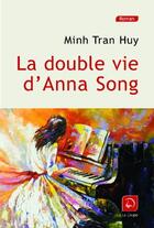 Couverture du livre « La double vie d'Anna Song » de Minh Tran Huy aux éditions Editions De La Loupe