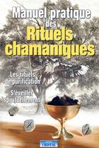 Couverture du livre « Manuel pratique des rituels chamaniques - les rituels de purification - s'eveiller spirituellement » de John Creek aux éditions Cristal