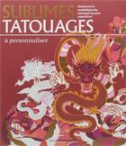 Couverture du livre « Sublimes tatouages à personnaliser ; découvrez la symbolique des tatouages les plus populaires ! » de  aux éditions Contre-dires