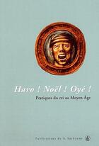 Couverture du livre « Haro ! Noêl ! oyé ! pratiques du cri au Moyen Age » de Offenstadt aux éditions Editions De La Sorbonne