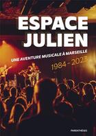 Couverture du livre « Espace Julien : une aventure musicale à Marseille » de Patrick Coulomb et Marie-Helene Balivet aux éditions Parentheses